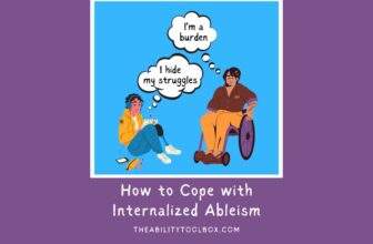 How to cope with internalized ableism. Two drawings of people with disabilities with thought bubbles. "I hide my struggles" and "I'm a burden."