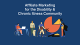 How Affiliate Marketing Can Help You as a Disabled Business Owner or Influencer