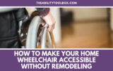 How to Make Your Home Wheelchair Accessible Without Major Remodeling
